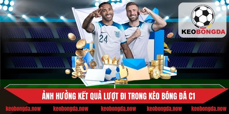 Ảnh hưởng kết quả lượt đi trong kèo bóng đá C1