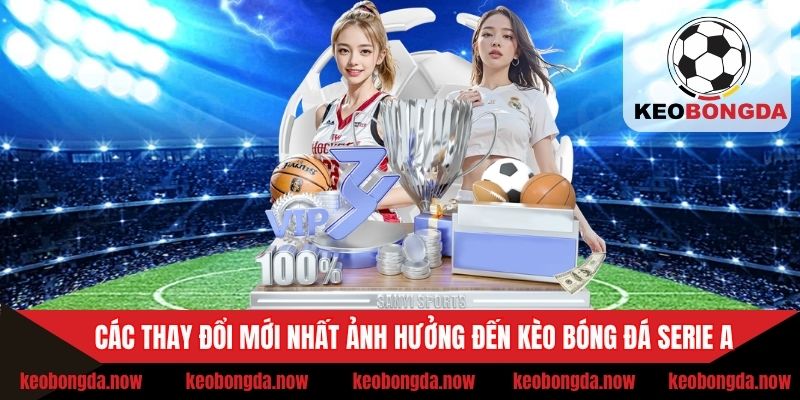 Các thay đổi mới nhất của mùa giải Serie A 2025/26