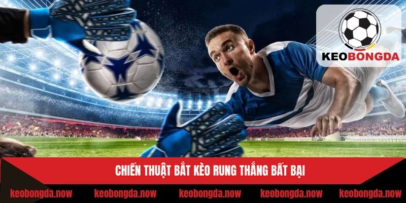 Chiến thuật bắt kèo rung thắng bất bại
