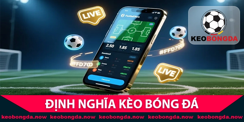 Định Nghĩa Kèo Bóng Đá