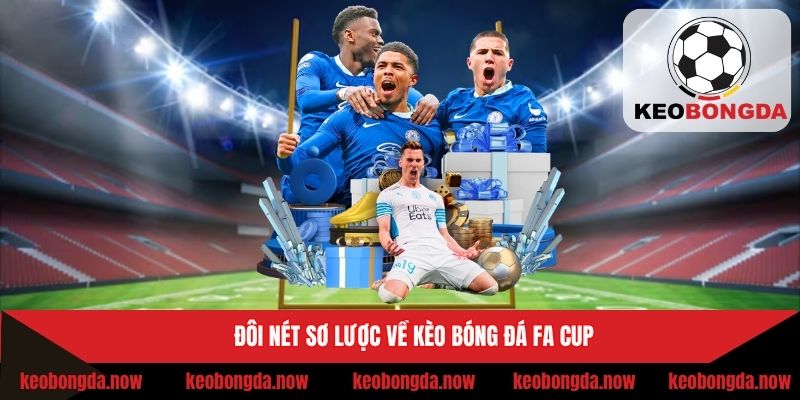Tổng đôi nét về kèo cược của giải FA Cup