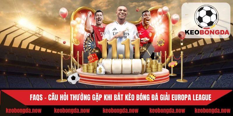 FAQs khi cược bóng đá Europa League
