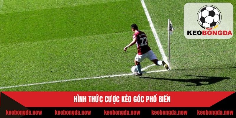 Hình thức cược kèo góc phổ biến