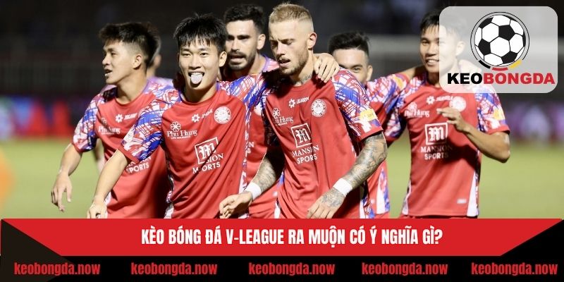 Ý nghĩa tỷ lệ kèo ra muộn bất thường