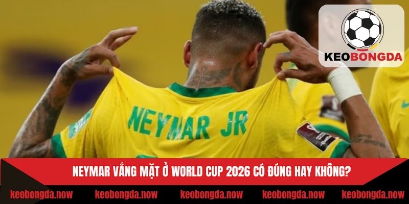 Tin tức Neymar không tham gia World Cup 2026