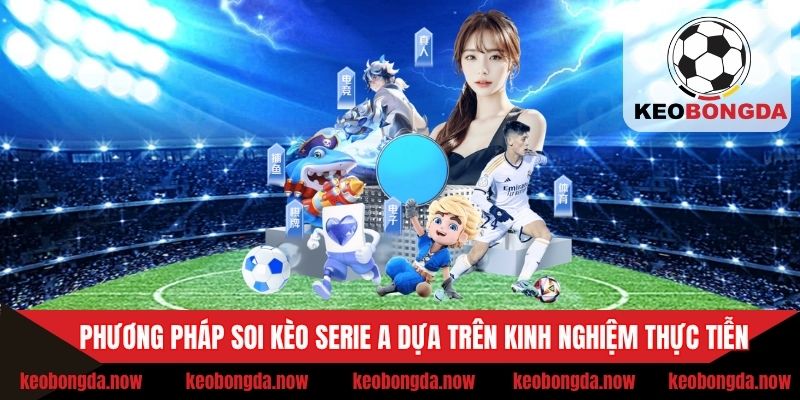 Phương pháp soi kèo bóng đá Serie A chuẩn nhất