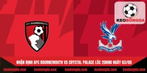 Nhận Định AFC Bournemouth Vs Crystal Palace Lúc 20H00 Ngày 03/05 - Ngoại Hạng Anh